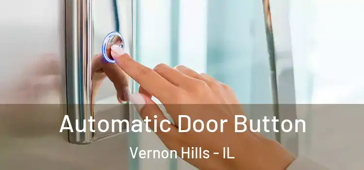 Automatic Door Button Vernon Hills - IL