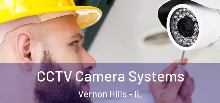 CCTV Camera Systems Vernon Hills - IL