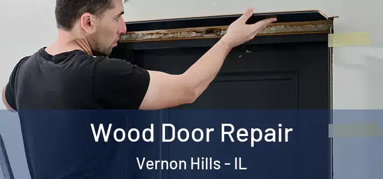 Wood Door Repair Vernon Hills - IL